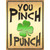 You Pinch I Punch Novelty Parking Sign