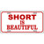 Short Is Beautiful Metal Novelty License Plate