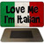 Love Me Im Italian Novelty Metal Magnet M-3610