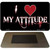 I Love My Attitude Novelty Metal Magnet M-409
