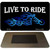 Live to Ride Novelty Metal Magnet M-064