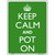 Keep Calm And Pot On Metal Novelty Parking Sign