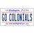 Go Colonials Novelty Metal License Plate