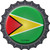 Guyana Novelty Metal Bottle Cap Sign BC-290