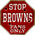 Browns Fans Only Metal Novelty Octagon Stop Sign BS-185