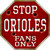 Orioles Fans Only Metal Novelty Octagon Stop Sign BS-229