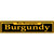 Burgundy Yellow Novelty Metal Street Sign