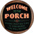 Welcome to the Porch Novelty Metal Circular Sign C-974