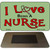 I Love Being A Nurse Novelty Metal Magnet M-8406