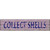 Collect Shells Novelty Metal Street Sign
