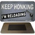 Keep Honking Reloading Novelty Metal Magnet M-13676