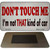 Dont Touch Me Novelty Metal Magnet M-13741