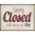 Sorry Closed Metal Novelty Parking Sign