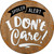 Dont Care Novelty Metal Circular Sign