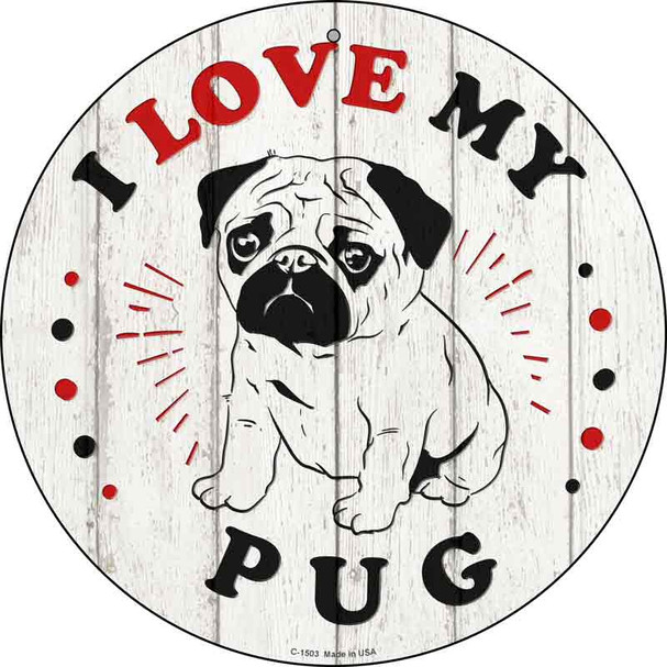 I Love My Baby Pug Novelty Metal Circle Sign