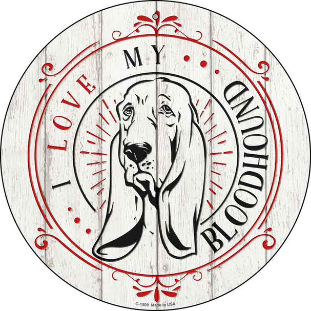 I Love My Bloodhound Novelty Metal Circle Sign