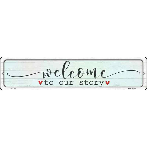 Welcome To Our Story Novelty Metal Street Sign