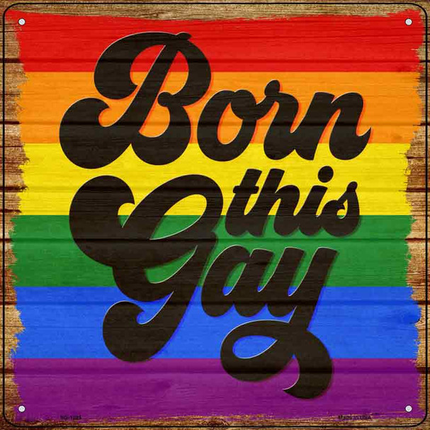 Born This Gay Novelty Metal Square Sign