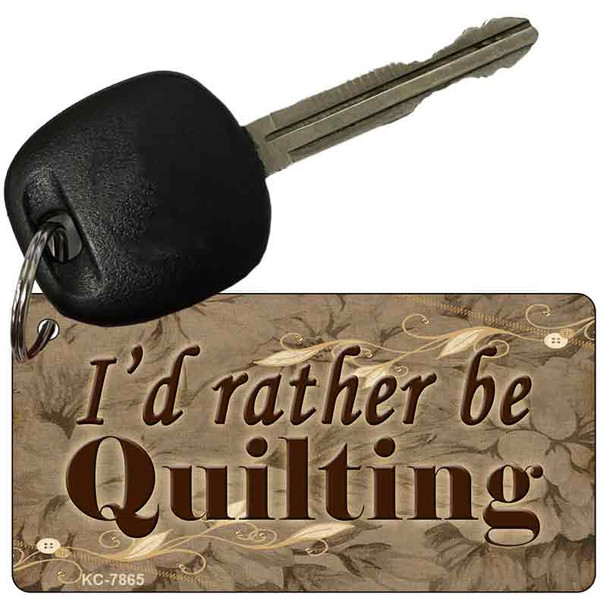 I'd Rather Be Quilting Novelty Aluminum Key Chain KC-7865