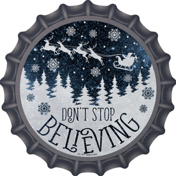 Dont Stop Believing Snow Novelty Metal Bottle Cap Sign