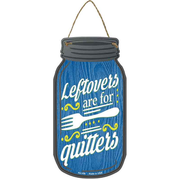 Leftovers For Quitters Blue Novelty Metal Mason Jar Sign