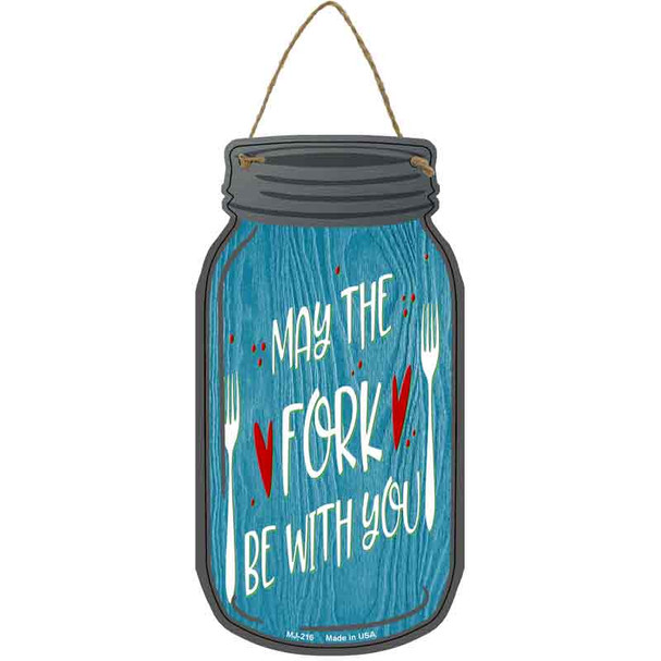 May The Fork Be With You Novelty Metal Mason Jar Sign