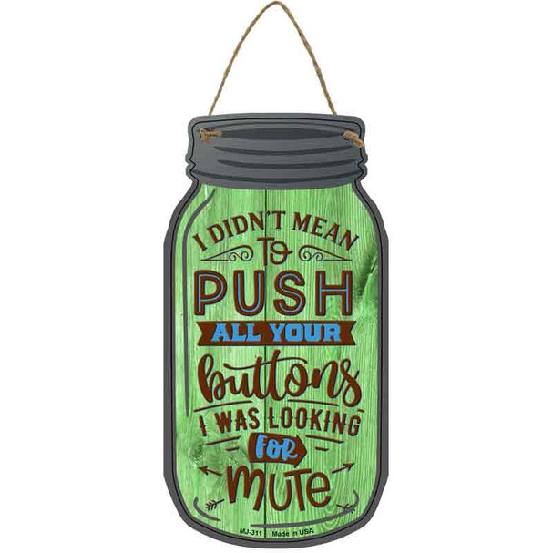 Push All Your Buttons Novelty Metal Mason Jar Sign