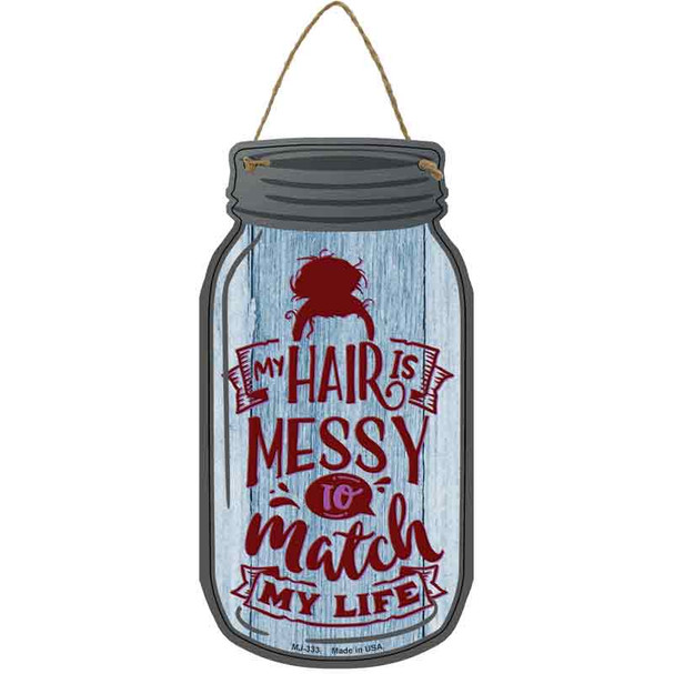 Messy To Match My Life Novelty Metal Mason Jar Sign