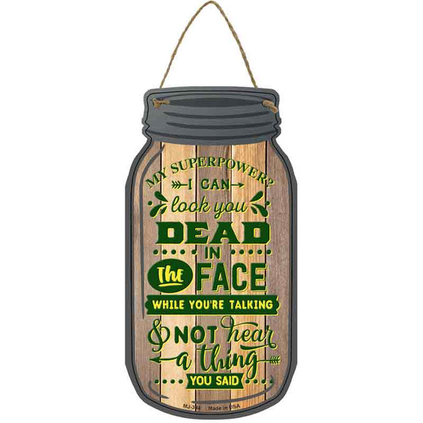 Look You Dead In The Face Novelty Metal Mason Jar Sign