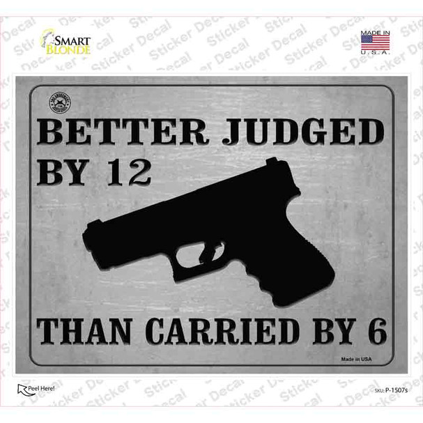 Better Judged By 12 Than Carried By 6 Novelty Rectangle Sticker Decal