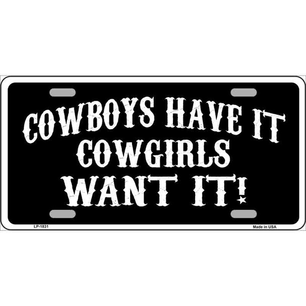 Cowboys Have It Metal Novelty License Plate