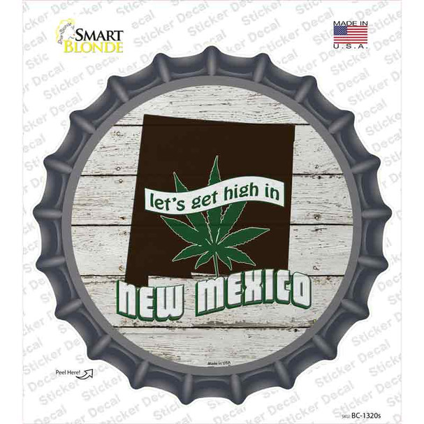 Lets Get High In New Mexico Novelty Bottle Cap Sticker Decal