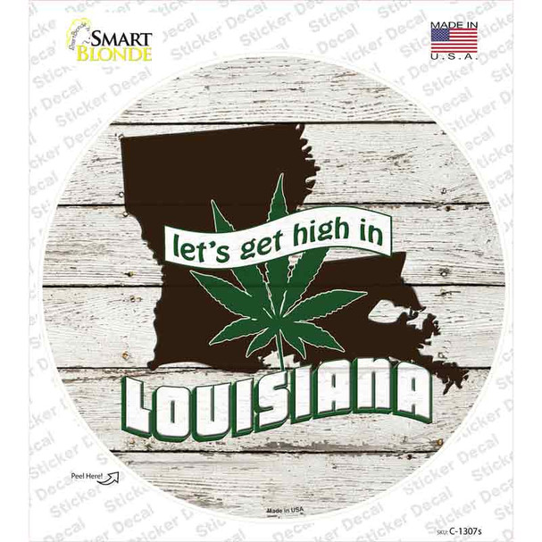 Lets Get High In Louisiana Novelty Circle Sticker Decal