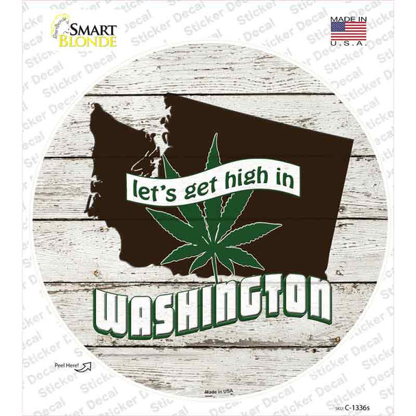 Lets Get High In Washington Novelty Circle Sticker Decal