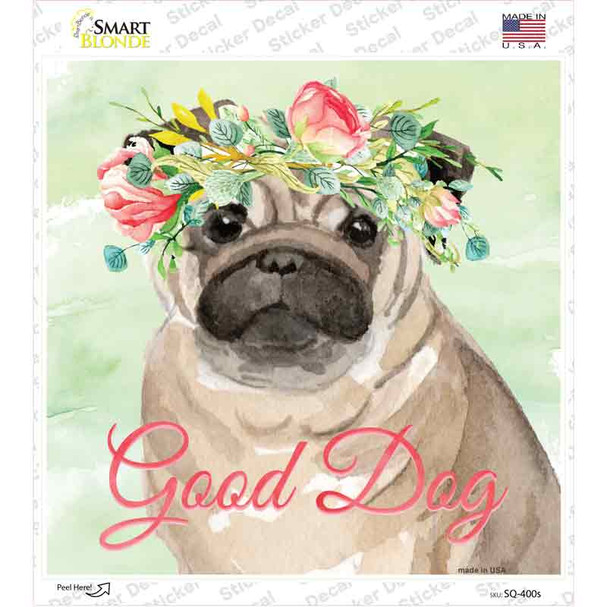 Pug Good Dog Novelty Square Sticker Decal