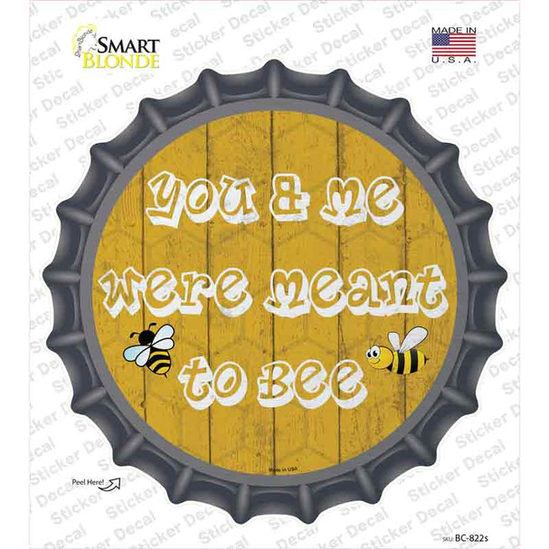 You and Me Were Meant To Bee Novelty Bottle Cap Sticker Decal