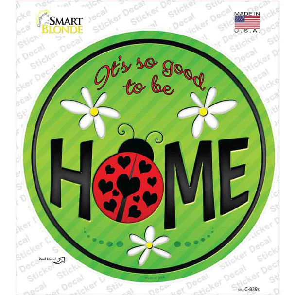 Good to be Home Novelty Circle Sticker Decal