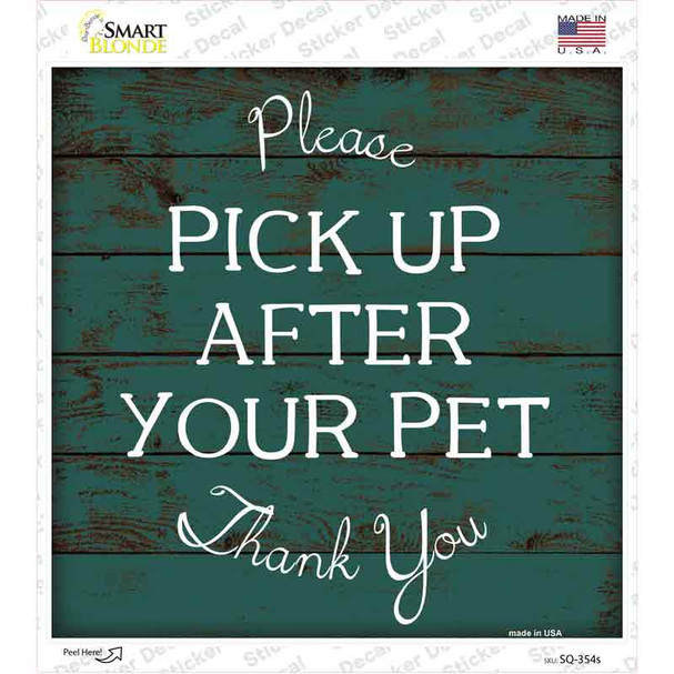 Pick Up After Your Pet Novelty Square Sticker Decal