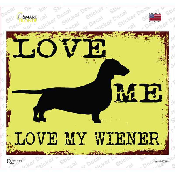 Love Me Love My Wiener Novelty Rectangle Sticker Decal