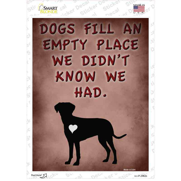 Dogs Fill An Empty Place Novelty Rectangle Sticker Decal
