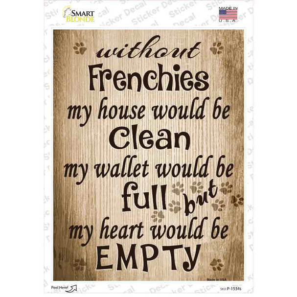 Without Frenchies My House Would Be Clean Novelty Rectangle Sticker Decal