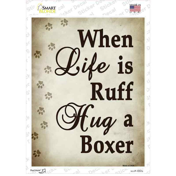 When Life Is Ruff Hug A Boxer Novelty Rectangle Sticker Decal