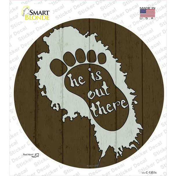 He Is Out There Novelty Circle Sticker Decal