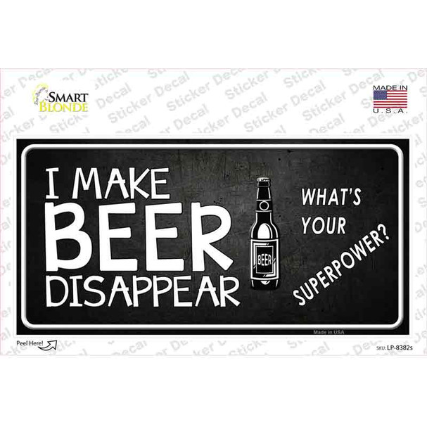 I Make Beer Disappear Novelty Sticker Decal