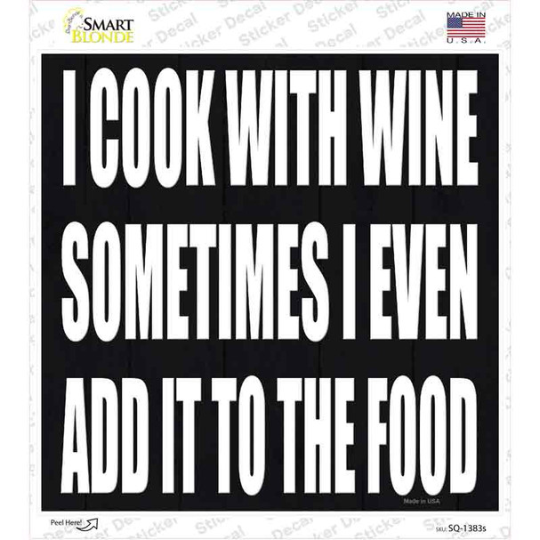 I Cook With Wine Novelty Square Sticker Decal