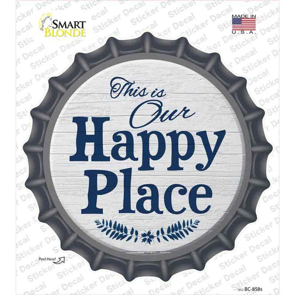 Our Happy Place Novelty Bottle Cap Sticker Decal