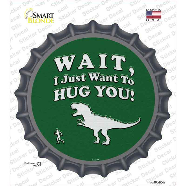 Just Want To Hug You Novelty Bottle Cap Sticker Decal