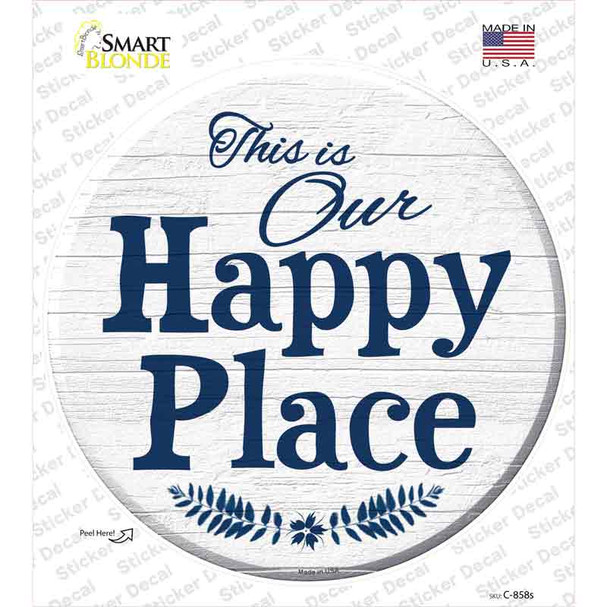Our Happy Place Novelty Circle Sticker Decal