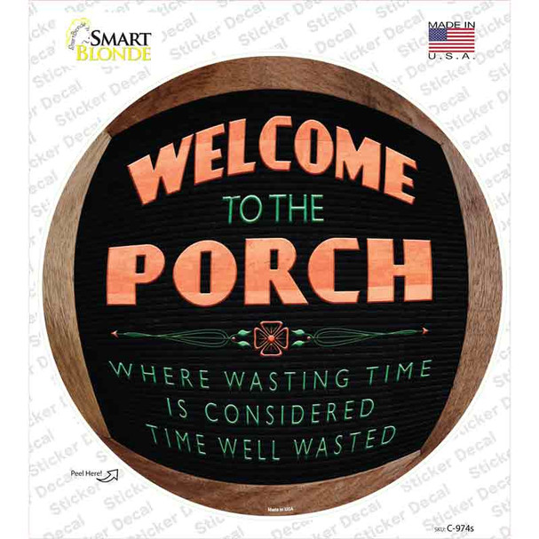 Welcome to the Porch Novelty Circle Sticker Decal