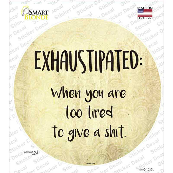 Exhaustipated Definition Novelty Circle Sticker Decal
